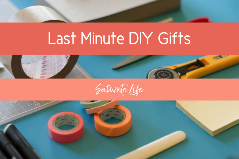 Last Minute DIY Gifts - Saturate Life