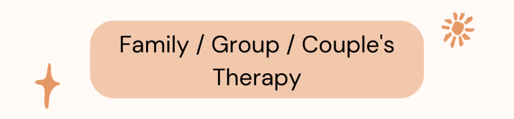 Family / Group / Couple's Therapy